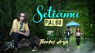 Download Thomas Arya - Setiamu Palsu (Official Music Video) MP3