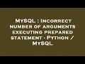 MySQL Incorrect number of arguments executing prepared statement - Python MySQL