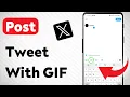 How To Post a Tweet With a GIF on X Twitter Mobile App Updated