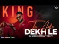 Download Lagu Tu Aake Dekhle (Private Edit) DJ Missy K | King