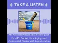 Ep 485 Bucket Lists Aging and Curious Girl Diaries with Layla London