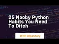 25 nooby python habits you need to ditch