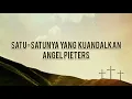 Lagu Satu-satunya Yang Kuandalkan (Lirik Lagu) - Angel Pieters