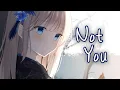 Download Lagu Nightcore - Not You (Lyrics)