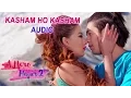 Download Lagu KASHAM HO KASHAM- AUDIO | A MERO HAJUR 2 | Ft. Samragyee R L Shah,Salin Man Baniya