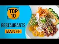 Top 10 Best Restaurants in Banff Alberta