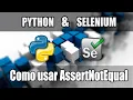 Cap Curso Python con Selenium Como usar AssertNotEqual