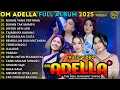 Download Lagu OM ADELLA FULL ALBUM TERBARU 2025 || BUKAN YANG PERTAMA - BUKAN TAK MAMPU - UNTUK APA LAGI -  SHERLY