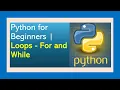 Python for Beginners Loops - For and While