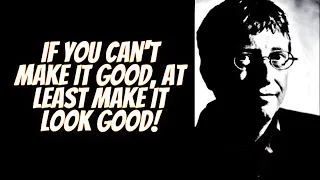 William Henry gates if you can t make it good at least make it good