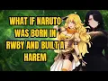 What If Naruto Was Born In RWBY And Built A Harem PART 1