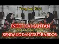 Download Lagu YANG LAGI HITS❗INGET KA MANTAN KENDANG BAJIDOR