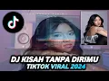 Download Lagu DJ KISAH TANPA DIRIMU REMIX ! KAU TINNGALKAN AKU TEGAHNYA HATIMU I - BREAKBEAT TIKTOK VIRAL 2024