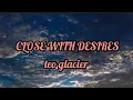 Download Lagu Close with desires - teo glacier (lyrics)