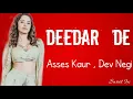 DEEDAR DE : Asses Kaur , Dev Negi || (lyrics) || #Sweet9x ||