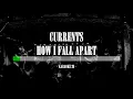 Currents - How I Fall Apart - Karaoke (26) [Original Instrumental]