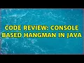 Code Review Console based Hangman in Java 2 Solutions