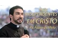 Download Lagu Independentes em Cristo - Pe. Fábio de Melo (07/09/09)