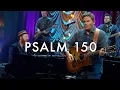 Psalm 150 Praise the Lord LIVE - Matt Boswell Matt Papa