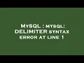 MySQL mysql DELIMITER syntax error at line 1
