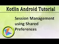 Kotlin Android Tutorial Session Management using Shared Preferences