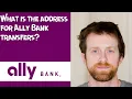 What is the address for Ally Bank transfers