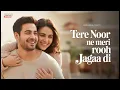 Lagu Tere Noor Ne Meri Rooh Jagaa Di | A Divine Sufi Love Melody