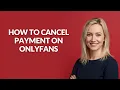 HOW TO CANCEL PAYMENT ON ONLYFANS - Julia sTutorials