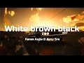 White Brown Black -- Karan Aujla & Avvy Sra [ °π° ] Ho, ghode chitte, kudiyan brown || By Î.K Musics