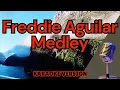 FREDDIE AGUILAR MEDLEY (Karaoke) Ipaglalaban Ko, Kumusta Ka Aking Mahal, Anak