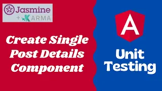 15 Create Single Post Details Component using Input and Output Property - Angular testing