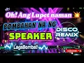 💥 Oh! Ang Lupet Naman 💥 Bombahan na ng Speaker 🔊 Disco Party Remix 💥