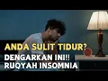 Lagu ANDA SULIT TIDUR ?? DENGARKAN INI !! | RUQYAH INSOMNIA