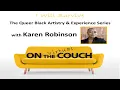 The Queer Black Artistry Experience Series with Karen Robinson