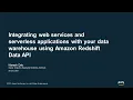 Integrating Web Services and Serverless Applications using Amazon Redshift Data API - AWS Tech Talks