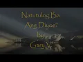 NATUTULOG BA ANG DIYOS-Gary V. with LYRICS