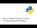 Write A Python Program To Print Your Name Age And Hobbies