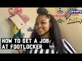 HOW TO GET A JOB AT FOOTLOCKER my advice