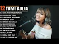 Lagu Tami Aulia Full Album - Cinta Tak Harus Memiliki | Lagu Galau Viral Tiktok 2025