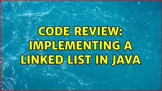 Code Review Implementing a Linked List in Java 2 Solutions