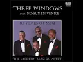 Three Windows (from No Sun in Venice) (MJQ - Live John Lewis, Percy Heath) - The Modern Jazz Quartet