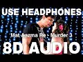 Download Lagu Mat Aazma Re (8D Audio) || Murder 3 || KK || Sayeed Quadri || Randeep Hooda, Aditi Rao Hydari