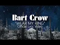 Bart Crow | "Wear My Ring" | Official Lyric Video
