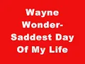 Wayne Wonder-Saddest Day Of My Life. (AMAZING SONG AND GOOD QUALITY.)