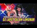 Download Lagu DJ LARUT DALAM LAMUNAN - THOMAS ARYA FT YELSE SLOW REMIX MALAYSIA 2020 || sayang kunantikan hadirmu