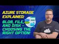 Azure Storage Explained Blob File and Disk - Choosing the Right Option