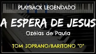 🎤 A Espera de Jesus (PLAYBACK LEGENDADO - SOPRANO/BARITONO "D") Ozéias de Paula, by Niel Nascimento