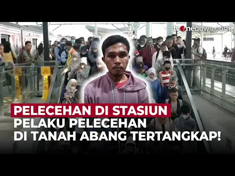 Pelaku Pelecehan Di Stasiun Tanah Abang Berhasil Ditangkap