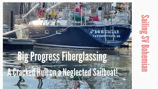 BIG PROGRESS fiberglassing a cracked hull on a Neglected Sailboat! Ep. 32 Sailing SV Bohemian