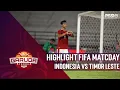 Lagu HIGHLIGHT FIFA MATCHDAY : INDONESIA VS TIMOR LESTE